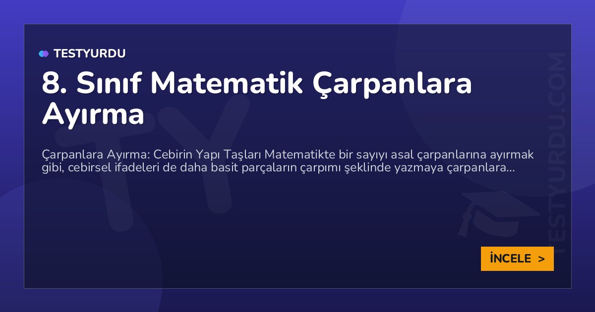 8. Sınıf Matematik Çarpanlara Ayırma 1 8. Sınıf Matematik Çarpanlara Ayırma