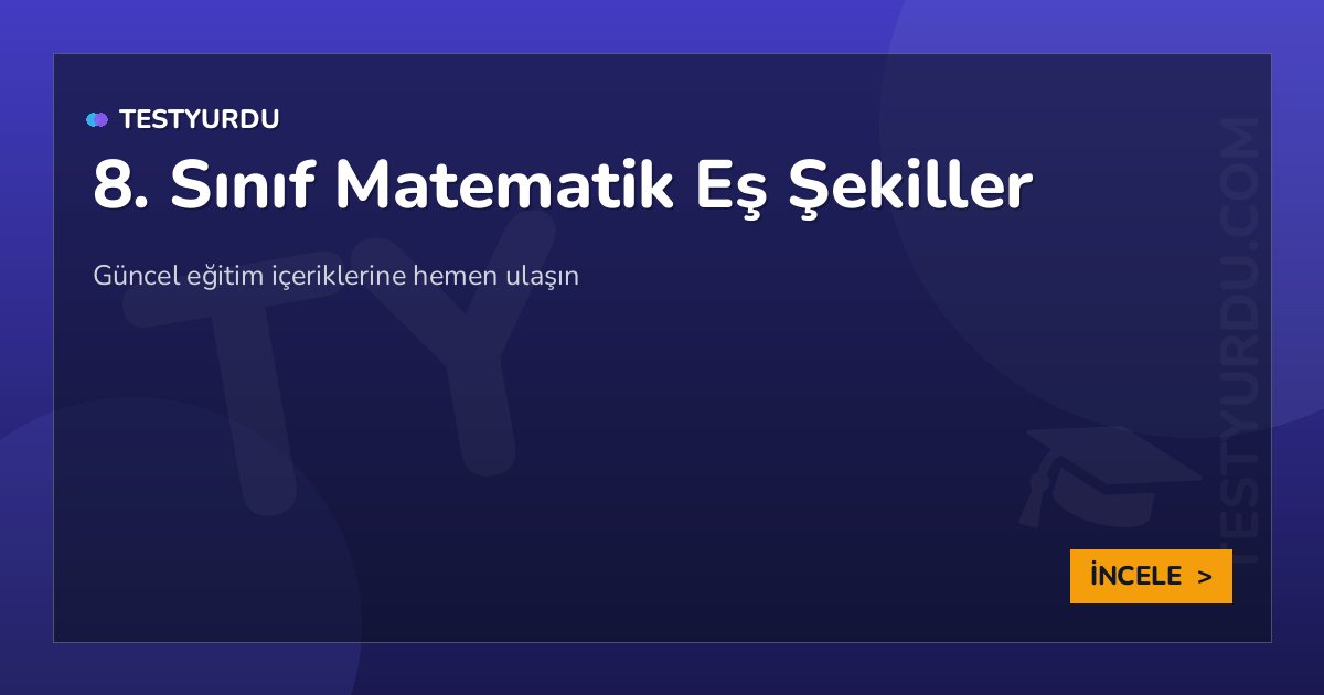 8. Sınıf Matematik Eş Şekiller 1 8. Sınıf Matematik Eş Şekiller