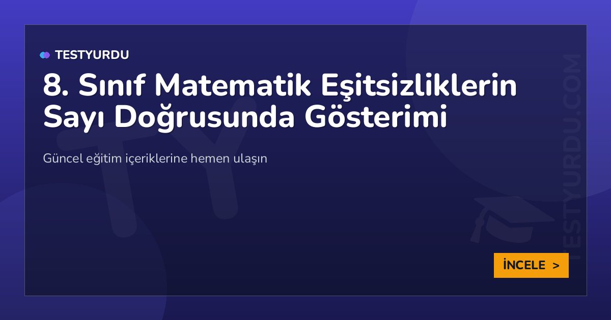 8. Sınıf Matematik Eşitsizliklerin Sayı Doğrusunda Gösterimi 1 8. Sınıf Matematik Eşitsizliklerin Sayı Doğrusunda Gösterimi