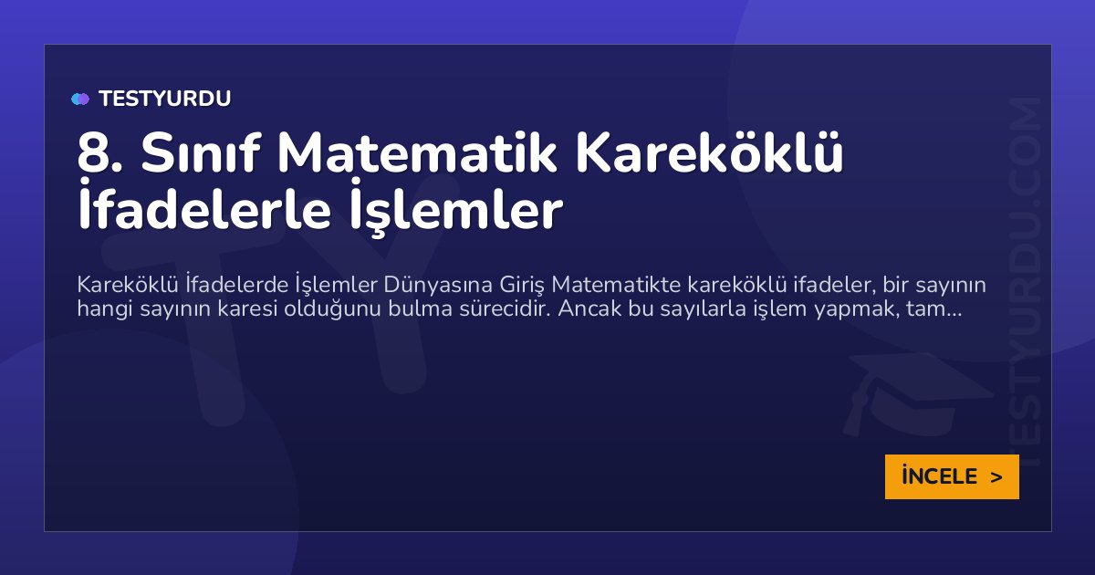 8. Sınıf Matematik Kareköklü İfadelerle İşlemler