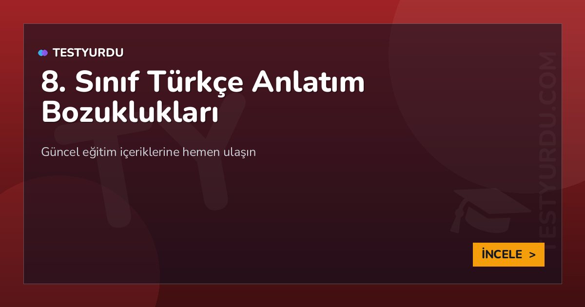 8. Sınıf Türkçe Anlatım Bozuklukları