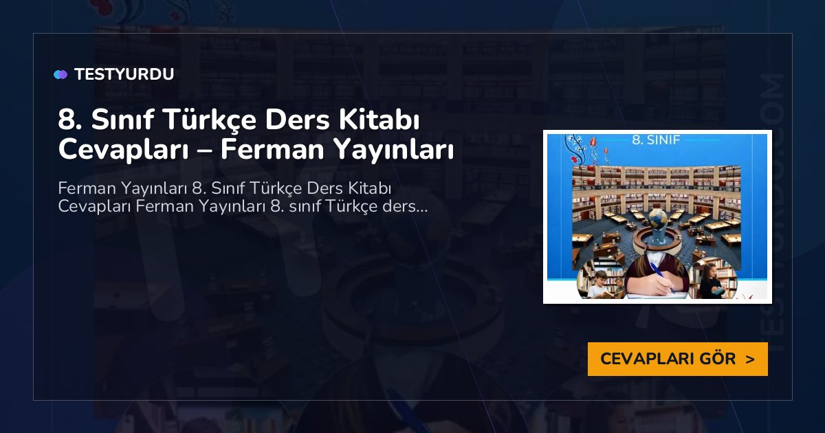 8. Sınıf Türkçe Ders Kitabı Cevapları – Ferman Yayınları 2 8. Sınıf Türkçe Ders Kitabı Cevapları – Ferman Yayınları