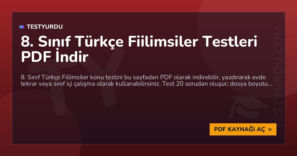 8. Sınıf Türkçe Fiilimsiler Testleri PDF İndir 1 8. Sınıf Türkçe Fiilimsiler Testleri PDF İndir