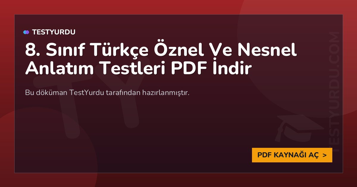 8. Sınıf Türkçe Öznel Ve Nesnel Anlatım Testleri PDF İndir 1 8. Sınıf Türkçe Öznel Ve Nesnel Anlatım Testleri PDF İndir