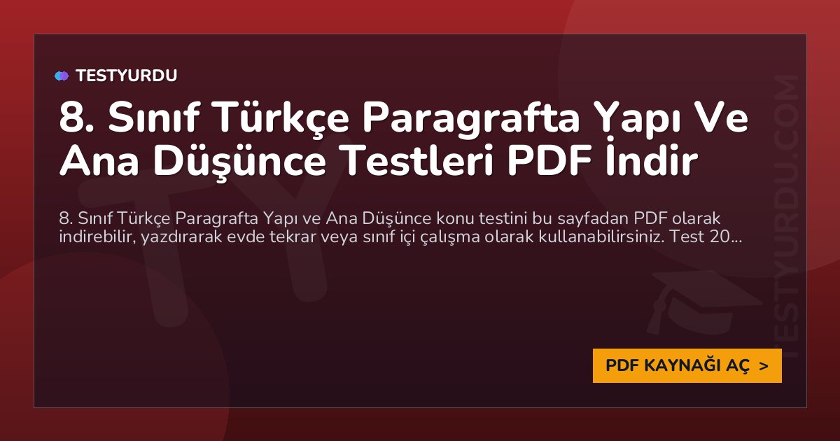 8. Sınıf Türkçe Paragrafta Yapı Ve Ana Düşünce Testleri PDF İndir 1 8. Sınıf Türkçe Paragrafta Yapı Ve Ana Düşünce Testleri PDF İndir
