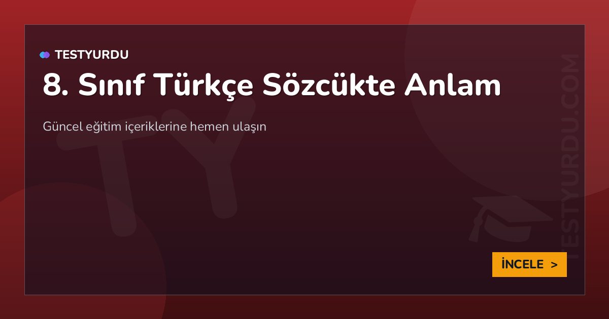 8. Sınıf Türkçe Sözcükte Anlam