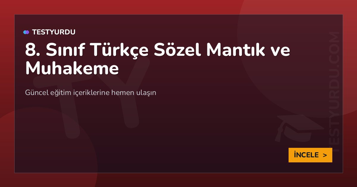 8. Sınıf Türkçe Sözel Mantık ve Muhakeme 2 8. Sınıf Türkçe Sözel Mantık ve Muhakeme