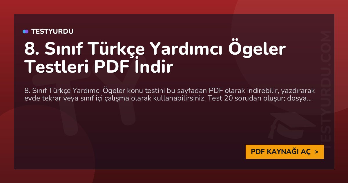 8. Sınıf Türkçe Yardımcı Ögeler Testleri PDF İndir 1 8. Sınıf Türkçe Yardımcı Ögeler Testleri PDF İndir