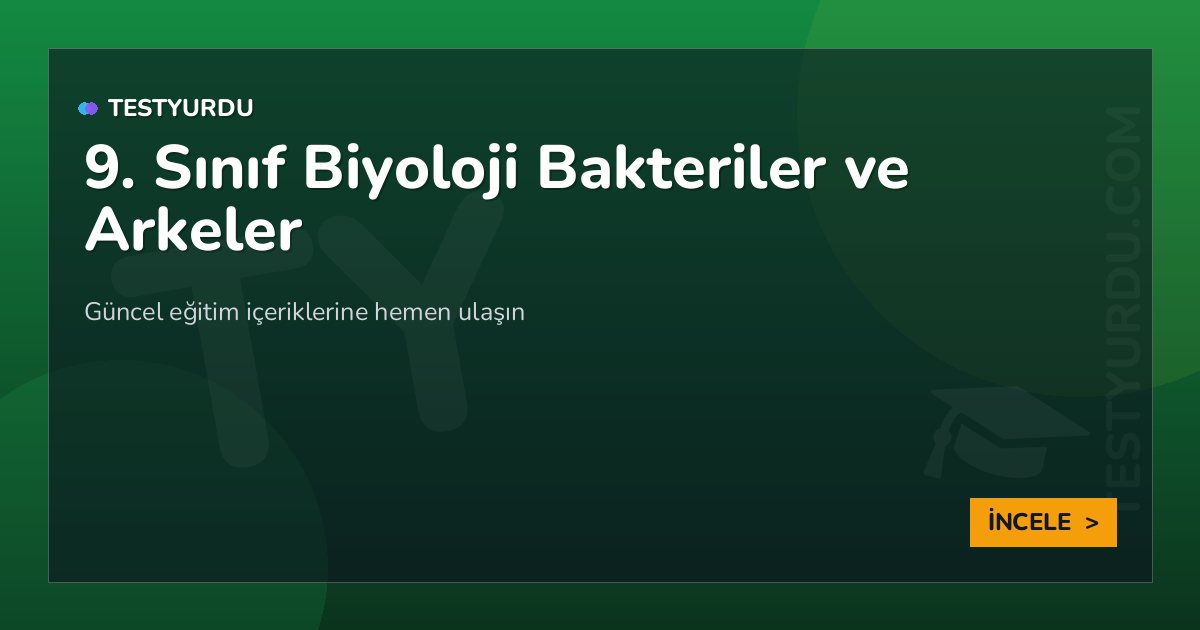 9. Sınıf Biyoloji Bakteriler ve Arkeler 2 9. Sınıf Biyoloji Bakteriler ve Arkeler