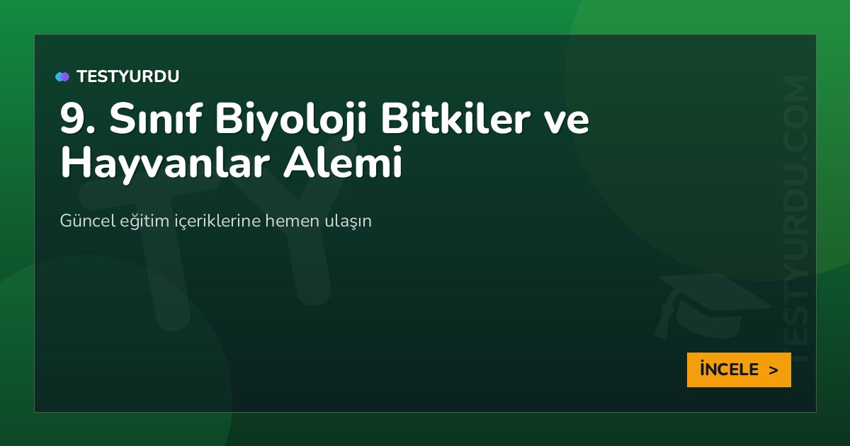 9. Sınıf Biyoloji Bitkiler ve Hayvanlar Alemi 2 9. Sınıf Biyoloji Bitkiler ve Hayvanlar Alemi