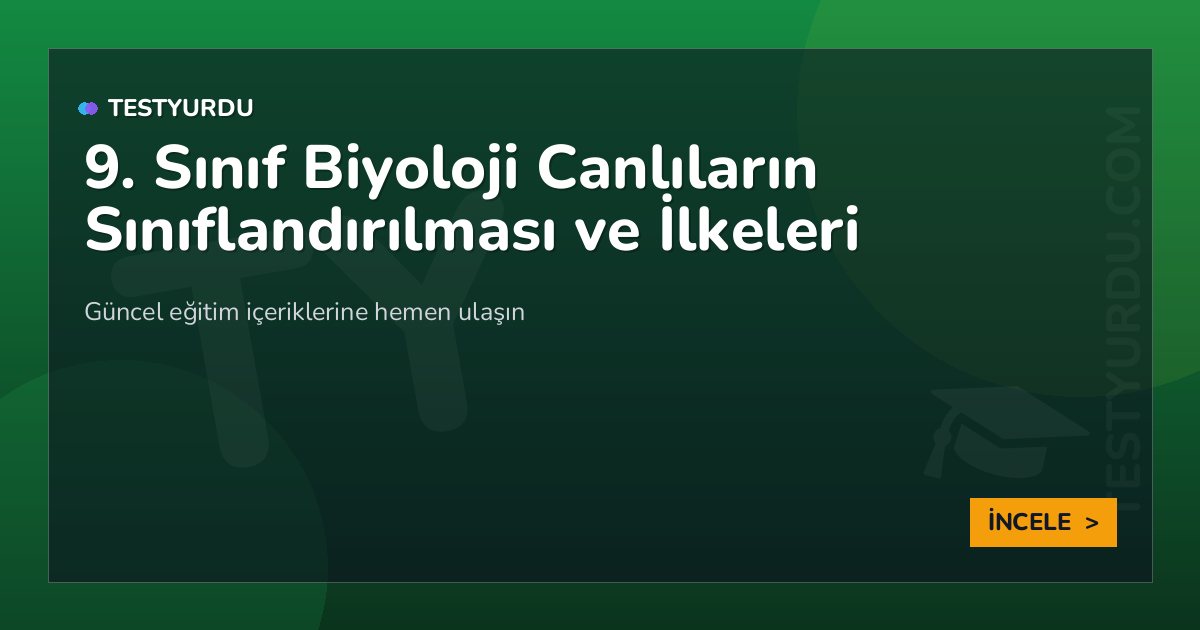 9. Sınıf Biyoloji Canlıların Sınıflandırılması ve İlkeleri 2 9. Sınıf Biyoloji Canlıların Sınıflandırılması ve İlkeleri