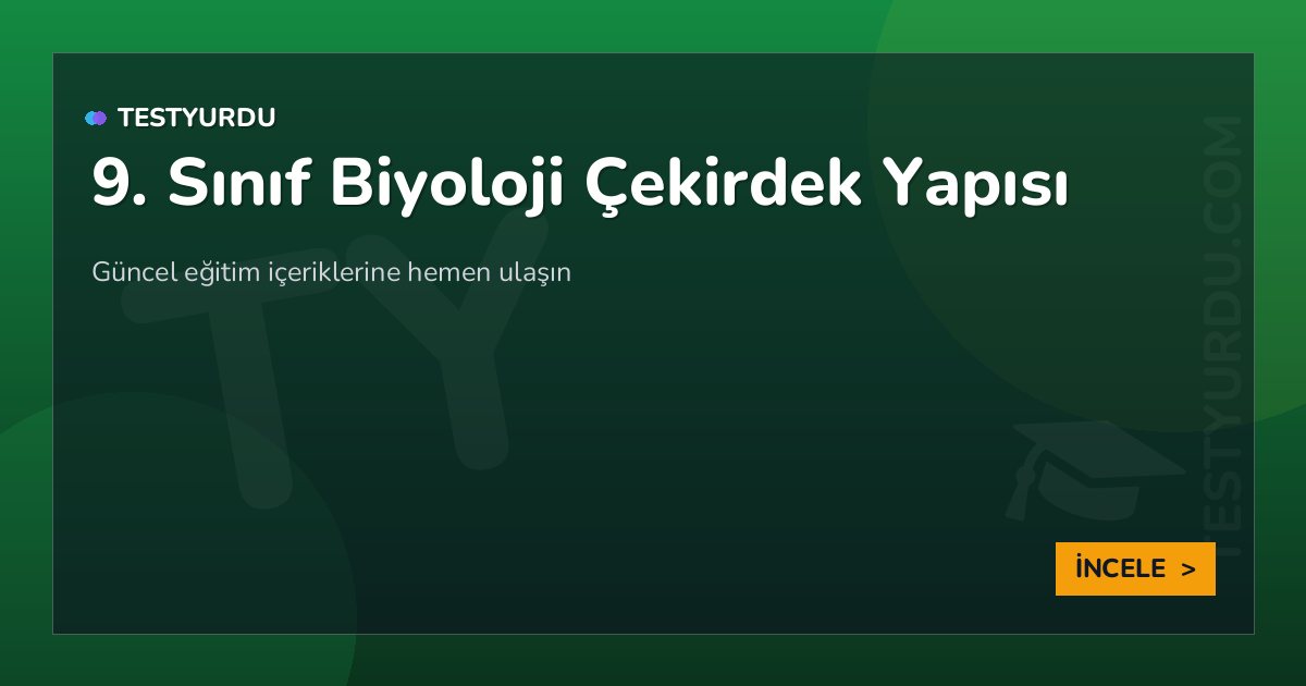 9. Sınıf Biyoloji Çekirdek Yapısı 2 9. Sınıf Biyoloji Çekirdek Yapısı