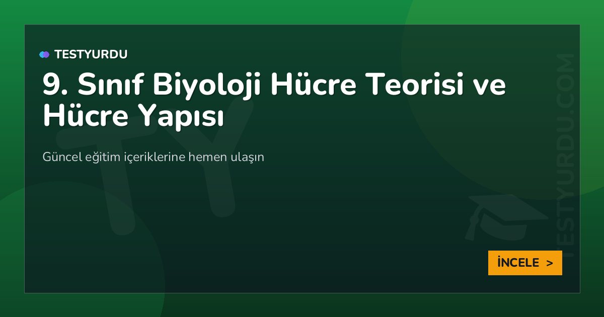 9. Sınıf Biyoloji Hücre Teorisi ve Hücre Yapısı