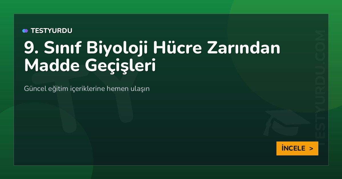 9. Sınıf Biyoloji Hücre Zarından Madde Geçişleri