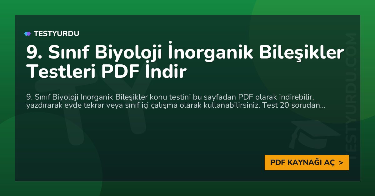 9. Sınıf Biyoloji İnorganik Bileşikler Testleri PDF İndir 1 9. Sınıf Biyoloji İnorganik Bileşikler Testleri PDF İndir