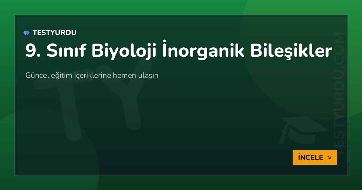 9. Sınıf Biyoloji İnorganik Bileşikler 2 9. Sınıf Biyoloji İnorganik Bileşikler