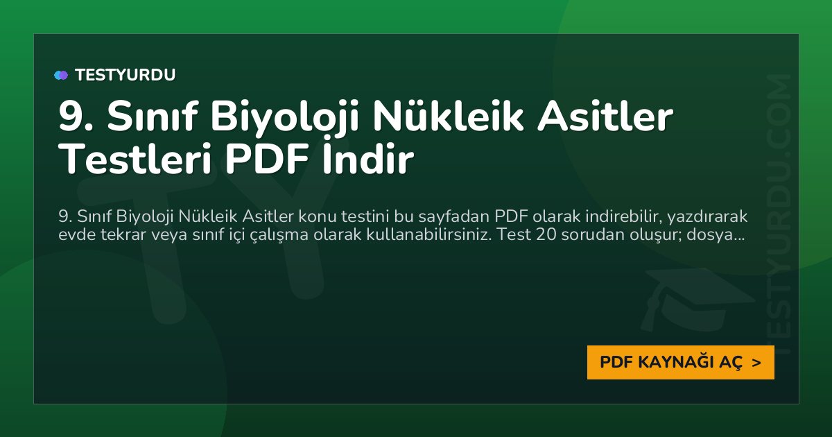9. Sınıf Biyoloji Nükleik Asitler Testleri PDF İndir 1 9. Sınıf Biyoloji Nükleik Asitler Testleri PDF İndir