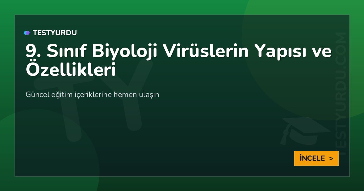 9. Sınıf Biyoloji Virüslerin Yapısı ve Özellikleri 2 9. Sınıf Biyoloji Virüslerin Yapısı ve Özellikleri