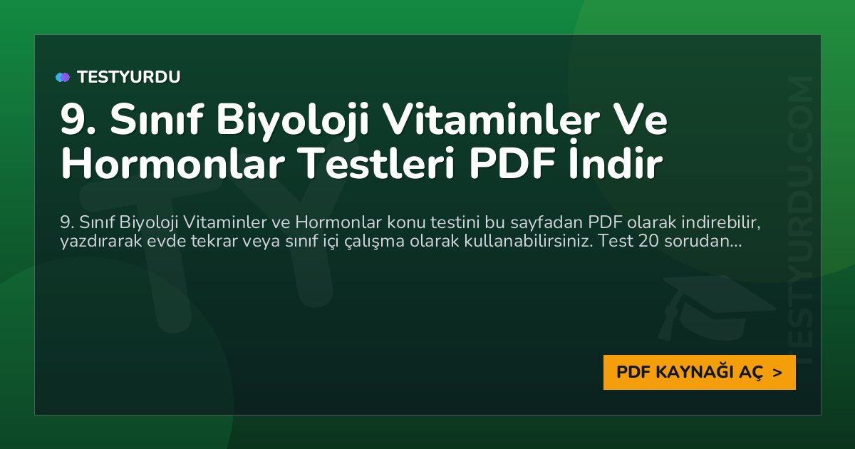9. Sınıf Biyoloji Vitaminler Ve Hormonlar Testleri PDF İndir 1 9. Sınıf Biyoloji Vitaminler Ve Hormonlar Testleri PDF İndir