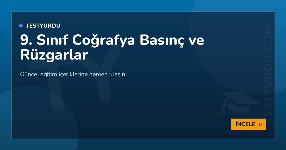 9. Sınıf Coğrafya Basınç ve Rüzgarlar 2 9. Sınıf Coğrafya Basınç ve Rüzgarlar