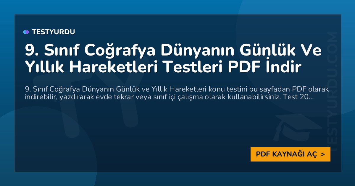 9. Sınıf Coğrafya Dünyanın Günlük Ve Yıllık Hareketleri Testleri PDF İndir 1 9. Sınıf Coğrafya Dünyanın Günlük Ve Yıllık Hareketleri Testleri PDF İndir