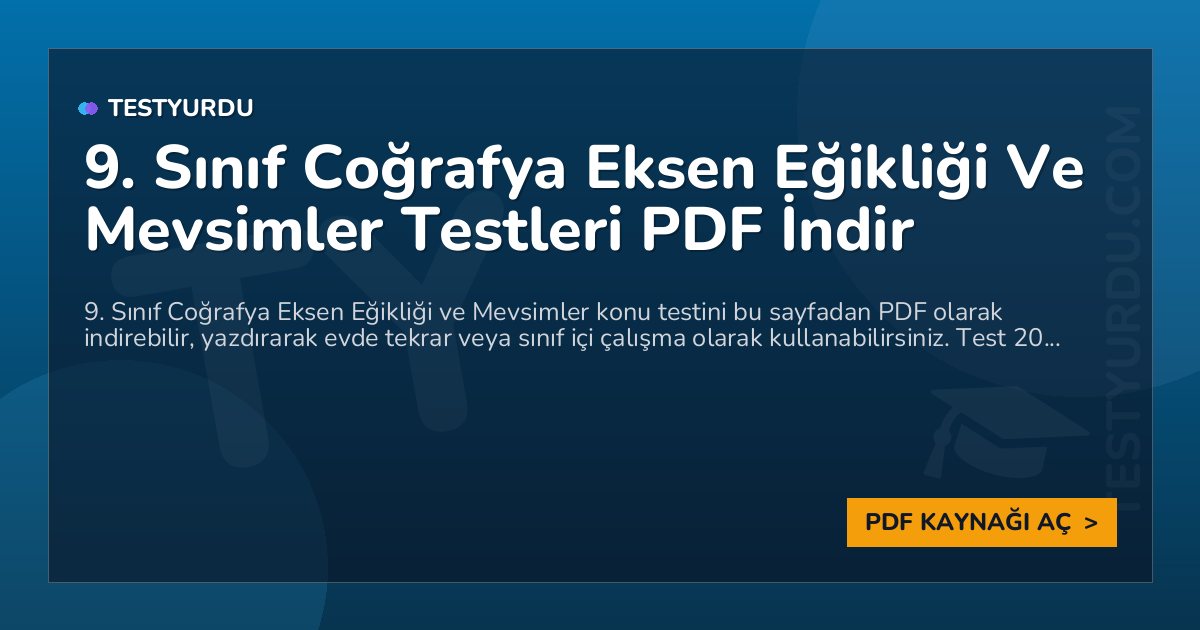 9. Sınıf Coğrafya Eksen Eğikliği Ve Mevsimler Testleri PDF İndir