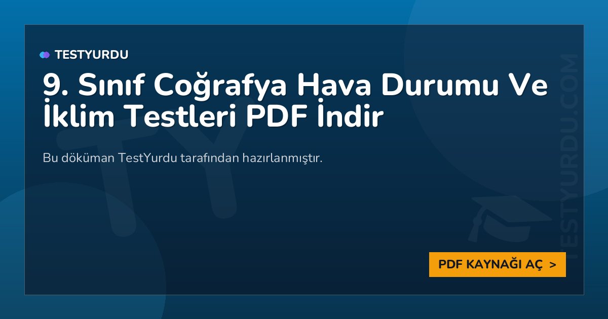 9. Sınıf Coğrafya Hava Durumu Ve İklim Testleri PDF İndir 1 9. Sınıf Coğrafya Hava Durumu Ve İklim Testleri PDF İndir