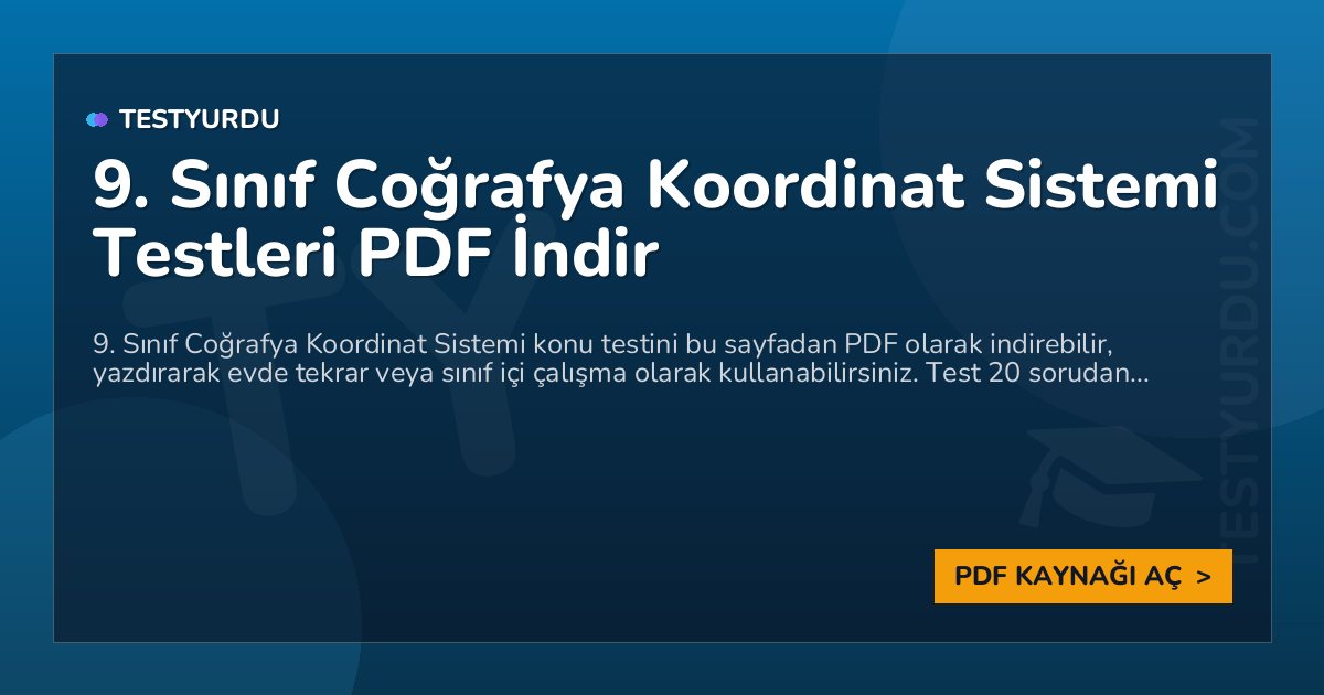 9. Sınıf Coğrafya Koordinat Sistemi Testleri PDF İndir 1 9. Sınıf Coğrafya Koordinat Sistemi Testleri PDF İndir