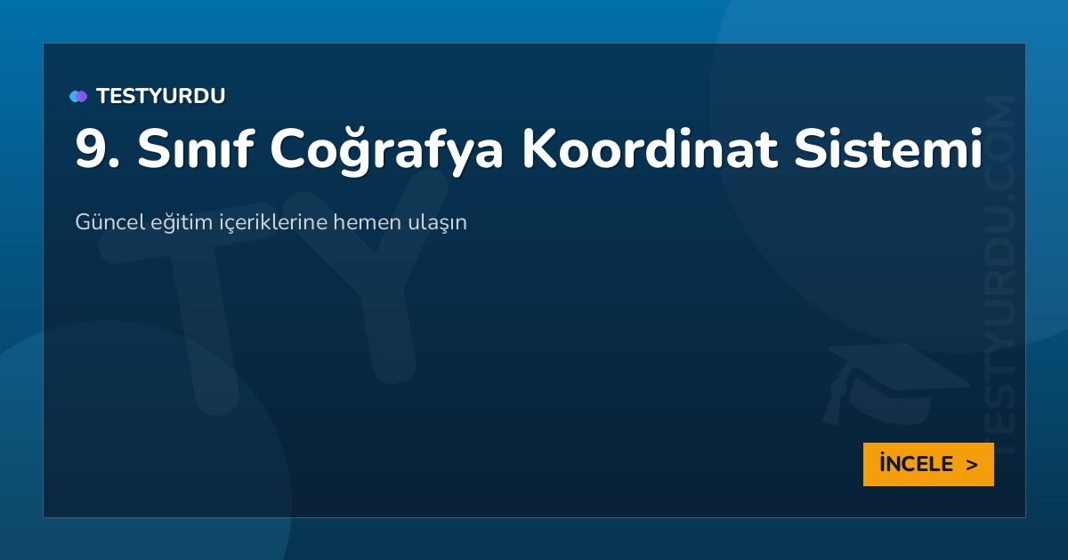 9. Sınıf Coğrafya Koordinat Sistemi 2 9. Sınıf Coğrafya Koordinat Sistemi