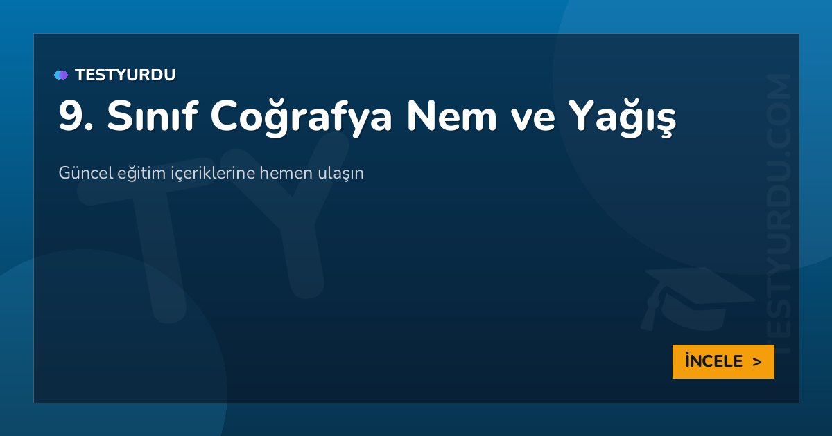 9. Sınıf Coğrafya Nem ve Yağış 2 9. Sınıf Coğrafya Nem ve Yağış