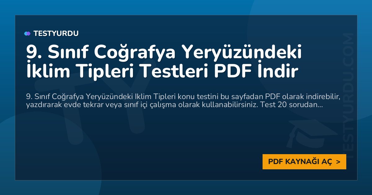 9. Sınıf Coğrafya Yeryüzündeki İklim Tipleri Testleri PDF İndir 1 9. Sınıf Coğrafya Yeryüzündeki İklim Tipleri Testleri PDF İndir