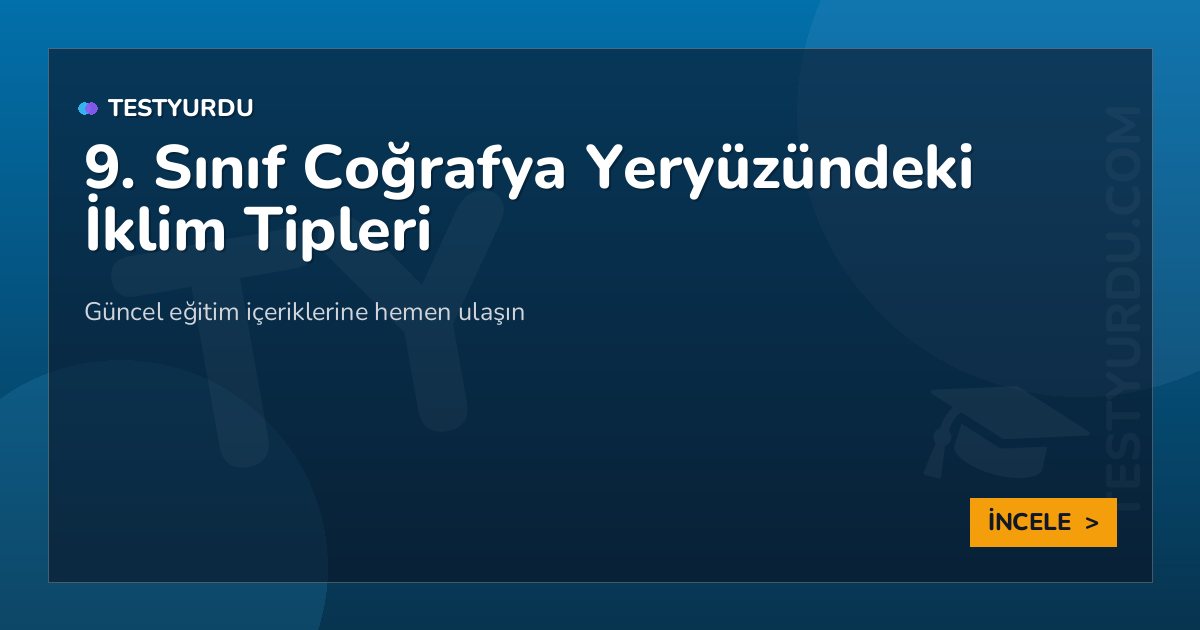 9. Sınıf Coğrafya Yeryüzündeki İklim Tipleri