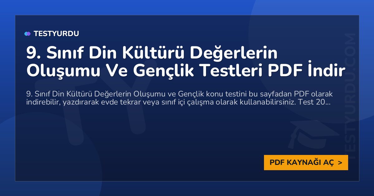 9. Sınıf Din Kültürü Değerlerin Oluşumu Ve Gençlik Testleri PDF İndir 1 9. Sınıf Din Kültürü Değerlerin Oluşumu Ve Gençlik Testleri PDF İndir