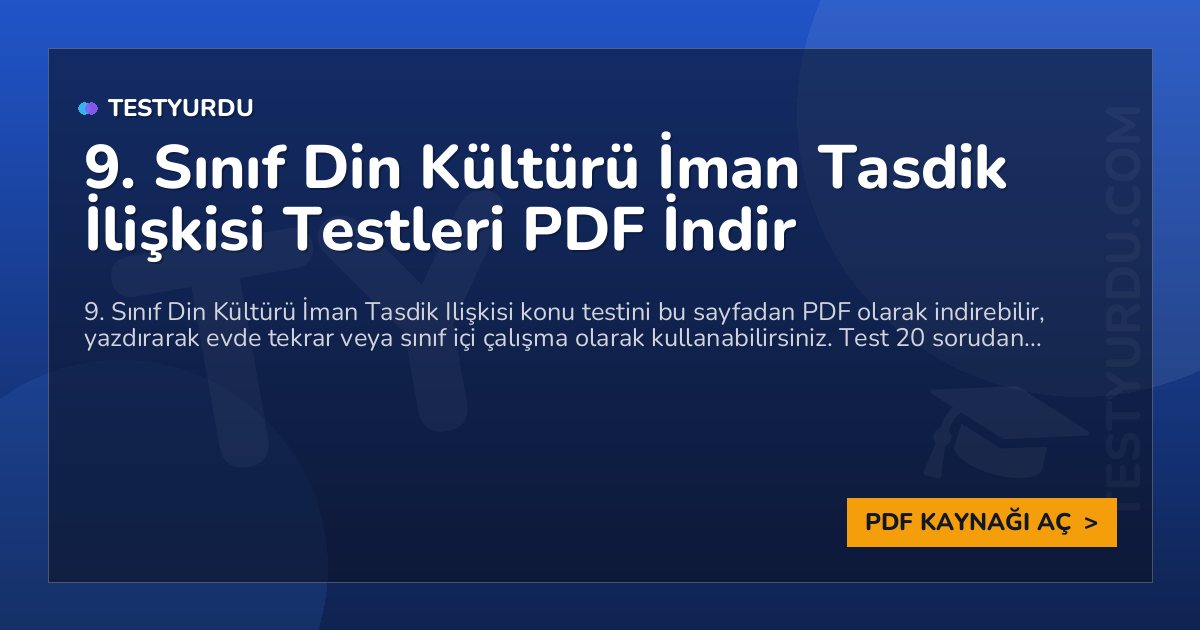 9. Sınıf Din Kültürü İman Tasdik İlişkisi Testleri PDF İndir 1 9. Sınıf Din Kültürü İman Tasdik İlişkisi Testleri PDF İndir