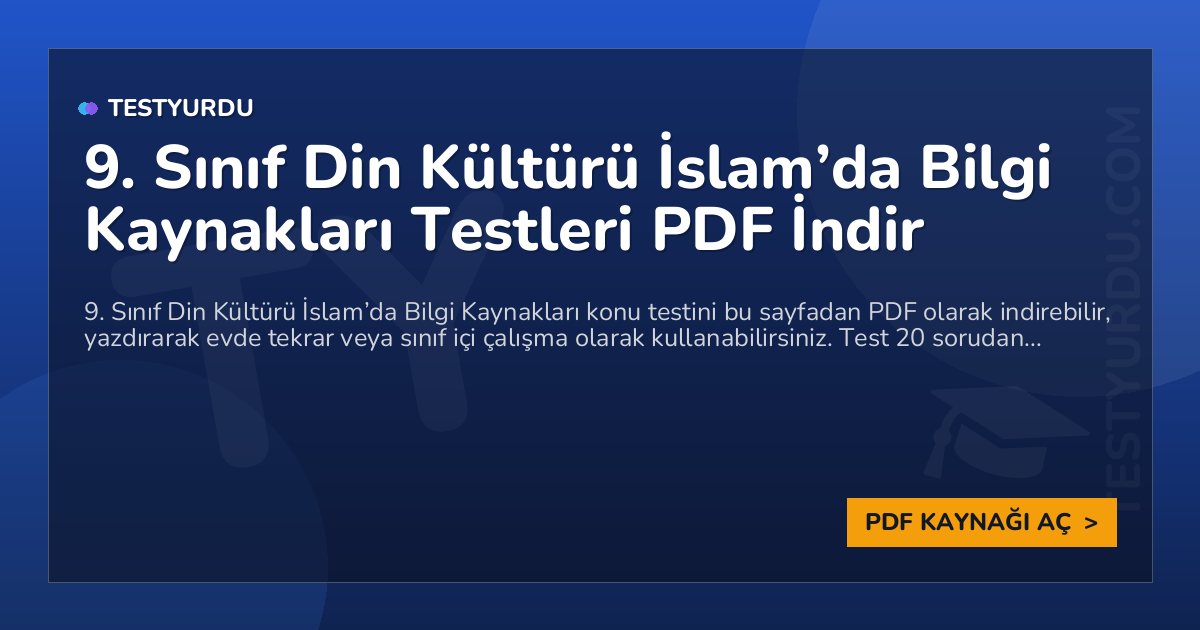 9. Sınıf Din Kültürü İslam’da Bilgi Kaynakları Testi PDF İndir