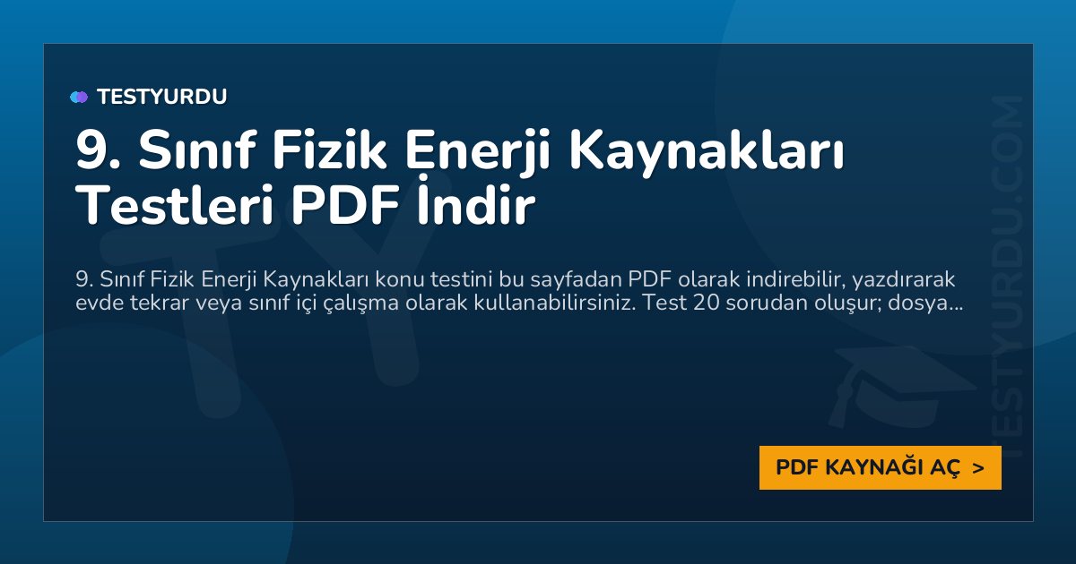 9. Sınıf Fizik Enerji Kaynakları Testleri PDF İndir