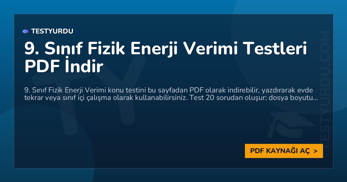 9. Sınıf Fizik Enerji Verimi Testleri PDF İndir 1 9. Sınıf Fizik Enerji Verimi Testleri PDF İndir