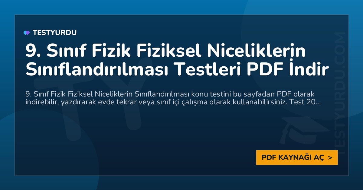 9. Sınıf Fizik Fiziksel Niceliklerin Sınıflandırılması Testleri PDF İndir 1 9. Sınıf Fizik Fiziksel Niceliklerin Sınıflandırılması Testleri PDF İndir