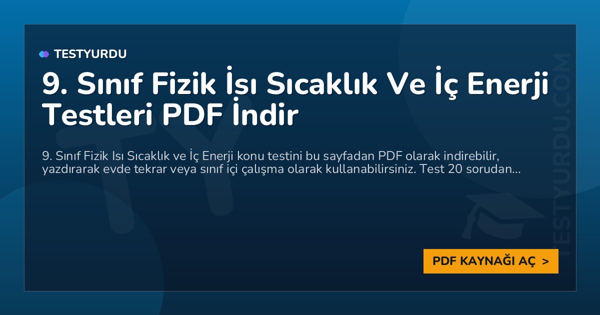 9. Sınıf Fizik İsı Sıcaklık Ve İç Enerji Testleri PDF İndir