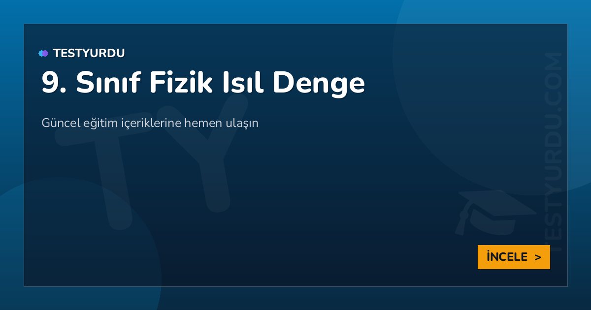 9. Sınıf Fizik Isıl Denge 2 9. Sınıf Fizik Isıl Denge