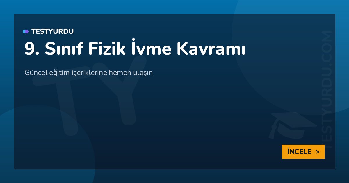 9. Sınıf Fizik İvme Kavramı 2 9. Sınıf Fizik İvme Kavramı