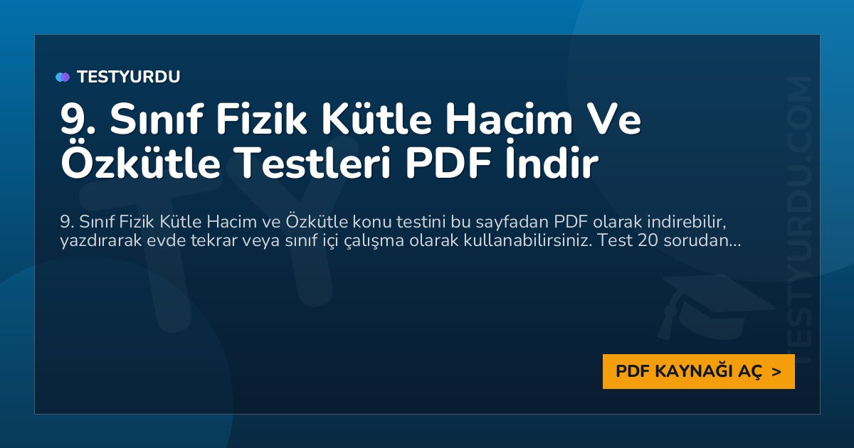 9. Sınıf Fizik Kütle Hacim Ve Özkütle Testi PDF İndir 1 9. Sınıf Fizik Kütle Hacim Ve Özkütle Testi PDF İndir