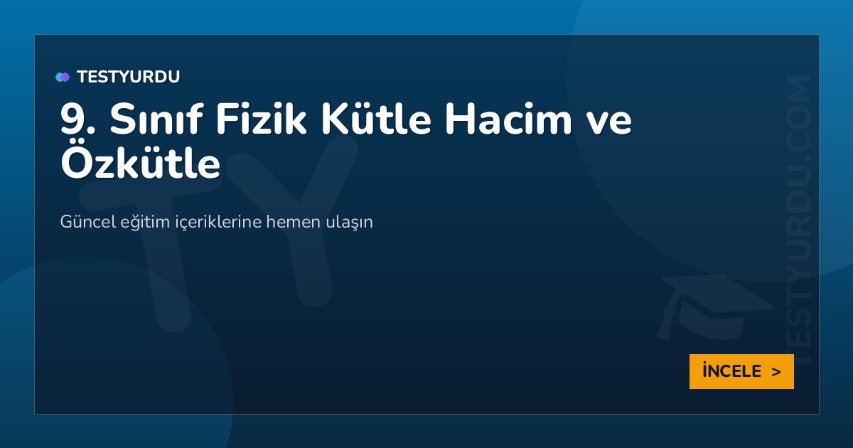 9. Sınıf Fizik Kütle Hacim ve Özkütle 2 9. Sınıf Fizik Kütle Hacim ve Özkütle