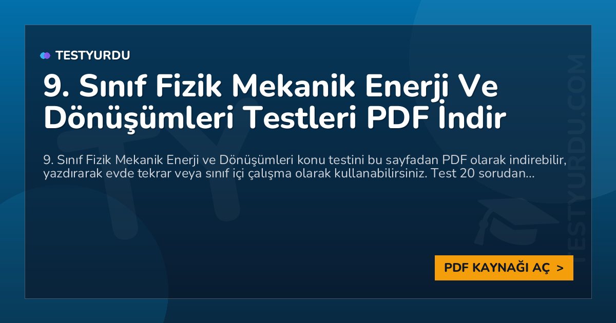 9. Sınıf Fizik Mekanik Enerji Ve Dönüşümleri Testleri PDF İndir