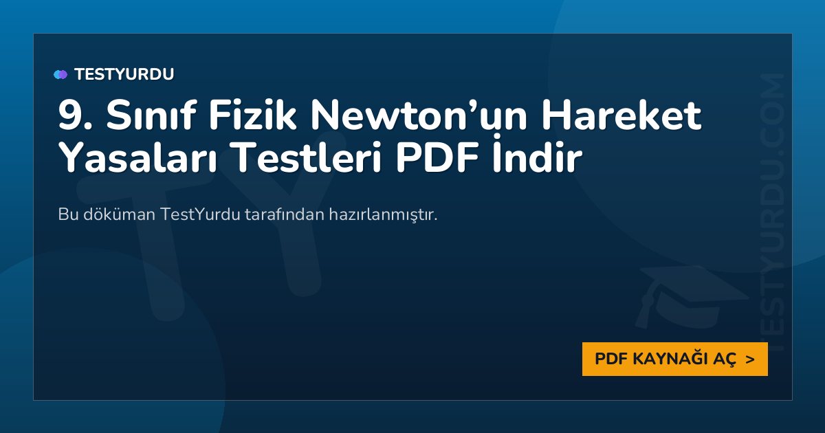 9. Sınıf Fizik Newton’un Hareket Yasaları Testi PDF İndir