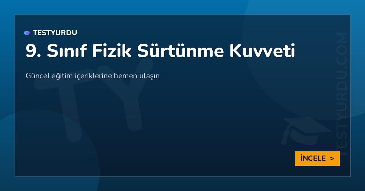 9. Sınıf Fizik Sürtünme Kuvveti