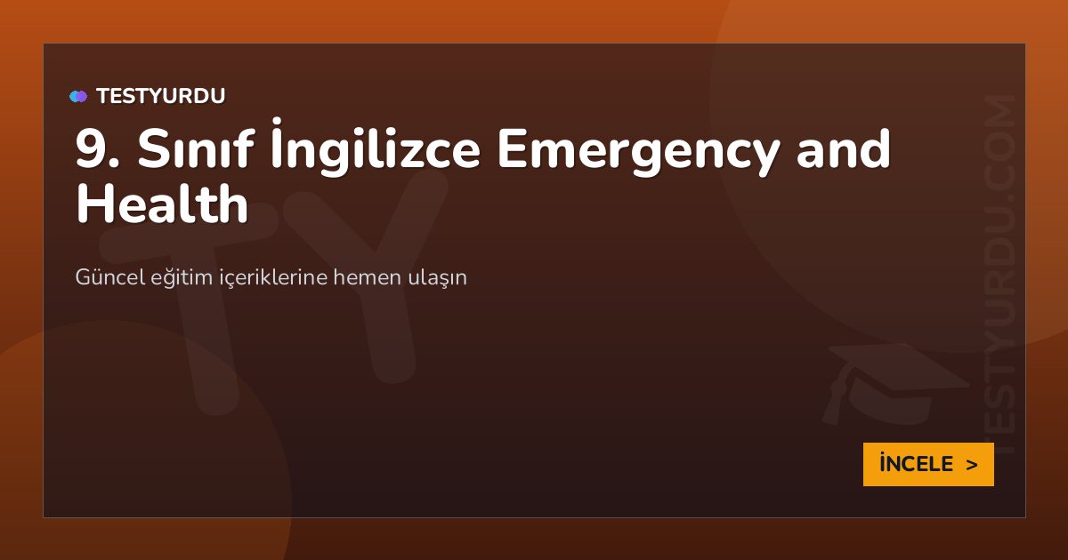 9. Sınıf İngilizce Emergency and Health
