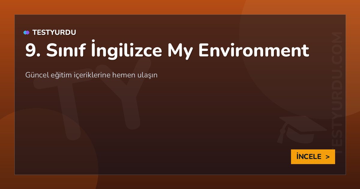 9. Sınıf İngilizce My Environment