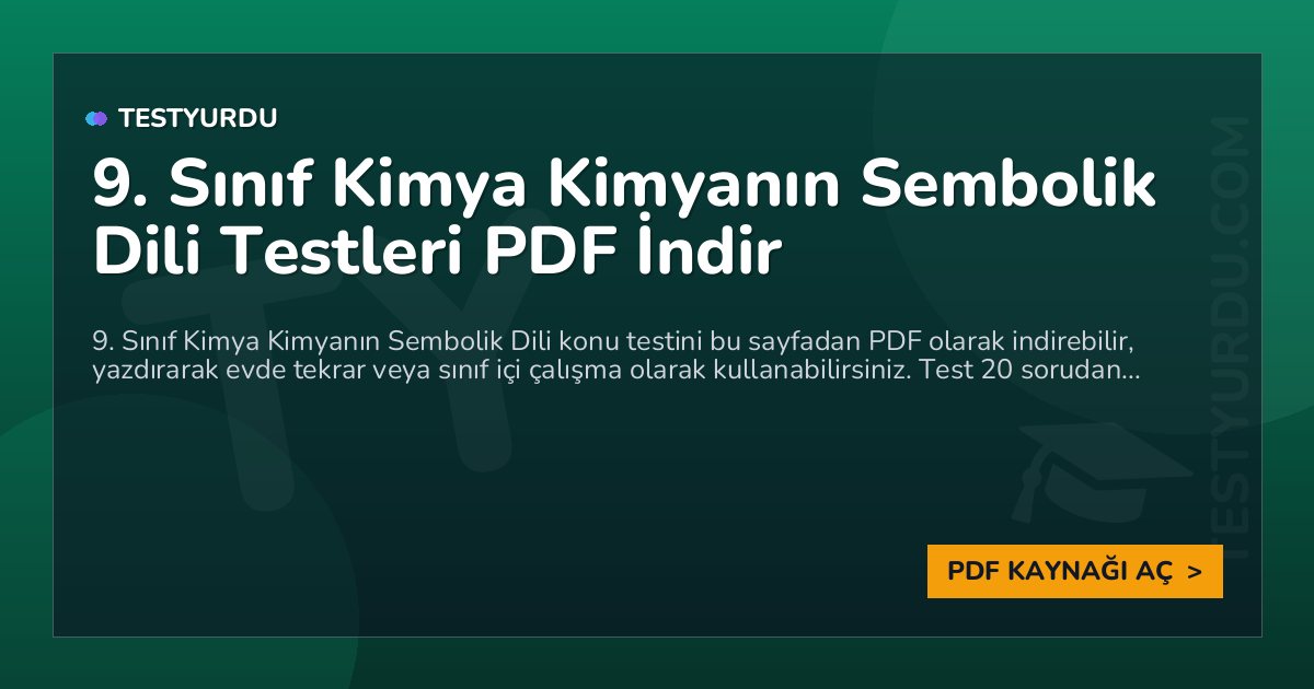9. Sınıf Kimya Kimyanın Sembolik Dili Testleri PDF İndir 1 9. Sınıf Kimya Kimyanın Sembolik Dili Testleri PDF İndir