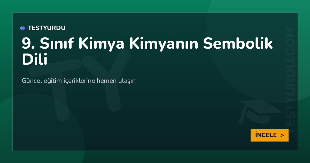 9. Sınıf Kimya Kimyanın Sembolik Dili